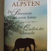 Die Schwestern der roten Sonne + Die Quellen der Sehnsucht-Doppelroman Ellen Alpsten