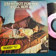 Bobby O - I´m So Hot For You -7" Singel 45er (EM)