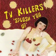 TV Killers - Splosh you up 7" (2001) Incl."Angry Samoans" Coversong / Frankreich Punk