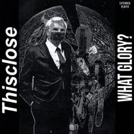 Thisclose - What Glory ? 7" (2017) D-Beat / HC-Punk aus Schottland