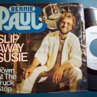 Bernie Paul - Slip Away Susie -Singel 45er(FO)