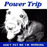 Power Trip - Don´t pet me I´m working 7" (1991) Round Flat Records / US Punk