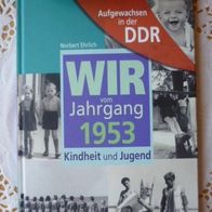 Wir vom Jahrgang 1953 - Aufgewachsen in der DDR - Norbert Ehrlich