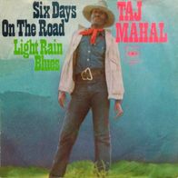 Taj Mahal - Six Days On The Road / Light Rain Blues - 7" - CBS 4605 (D) 1969