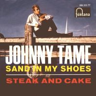 Johnny Tame - Sand In My Shoes / Steak And Cake - 7" - Fontana 269 355 TF (D) 1967