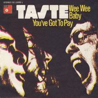 Taste - Wee Wee Baby / You´ve Got To Pay - 7" - BASF 05 19089 (D) 1970
