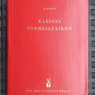 Kleines Formellexikon" Alfred Arndt 3. Auflage 1960 VEB Verlag Technik Berlin