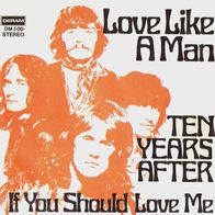 Ten Years After - Love Like A Man / If You Should Love Me - 7"- Deram DM 300 (D) 1970