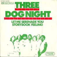 Three Dog Night - Let Me Serenade You / Storybook.- 7" - Probe 1C 006-94 913 (D) 1973