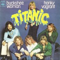 Titanic - Buckshee Woman / Honky Vagrant - 7" - CBS 3259 (NL) 1975