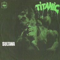Titanic - Sultana / Sing Fool Sing - 7" - CBS 5365 (D) 1970