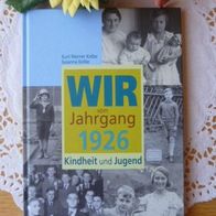 Wir vom Jahrgang 1926 - Kindheit und Jugend - Kurt Werner Kolbe / Susanna Kolbe