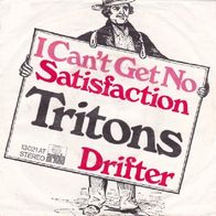 Tritons - I Can´t Get No Satisfaction / Drifter - 7" - Ariola 13 021 AT (D) 1973