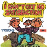 Tritons - I Can´t Get No Satisfaction / With A Girl Like -7"- Polydor 2121 193(D)1973