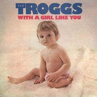 The Troggs - With A Girl Like You / I Want You - 7" - Fontana TF 717 (UK) 1966
