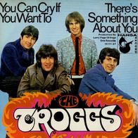 The Troggs - You Can Cry If You Want To / There´s S...- 7" - Hansa 14 111 AT (D) 1968