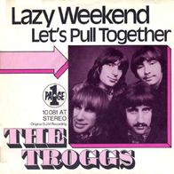 The Troggs - Lazy Weekend / Let´s Pull Together - 7" - Page One 10 081 AT (D) 1971