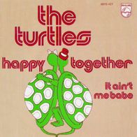 The Turtles - Happy Together / It Ain´t Me Babe - 7" - Philips 6078 427 (NL) 1974