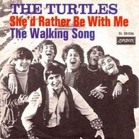 The Turtles - She´d Rather Be With Me / The Walking Song -7"- London DL 20 836(D)1967