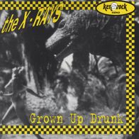 The X-Rays - Grown up drunk 7" (1997) Ken Rock Records / UK Garage-Punk