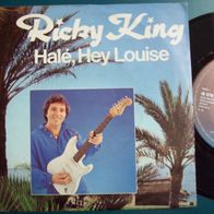 7" Ricky King - Hale, Hey Louise -Singel 45er(KS)