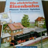 Die elektrische Eisenbahn Planen Bauen Spielen B. Schmid Ratgeber Bauanleitung