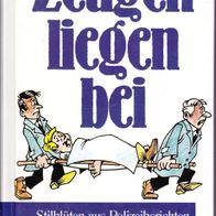 Zeugen liegen bei - Stilblüten aus Polizeiberichten und Gerichtsverhandlungen