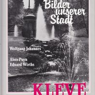 Wolfgang Johannes Bilder unserer Stadt Kleve Alois Puyn Eduard Wirths