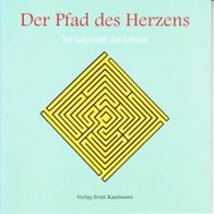 Der Pfad des Herzens Im Labyrinth des Lebens Verlag Ernst Kaufmann 1. Auflage 2000