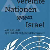 Alex Feuerherdt, Florian Markl - Vereinte Nationen gegen Israel: Wie die UNO (NEU)