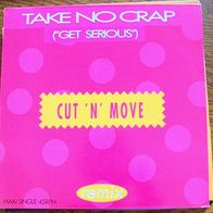 MAXI-SINGLE CUT ´N´ MOVE TAKE NO CRAP (Get Serious) EPIC Sony Music 656854 6 1991