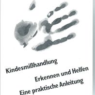 Kindesmißhandlung Erkennen u. Helfen Praktische Anleitung