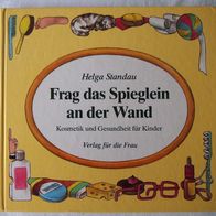 Helga Standau "Frag das Spieglein an der Wand" Kosmetik und Gesundheit für Kinder