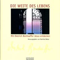 Die Weite des Lebens - Mit Bonhoeffer Jesus entdecken - gebunden - neuwertig