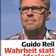 Buch - Guido Reil - Wahrheit statt Ideologie: Was mir auf der Seele brennt (NEU)