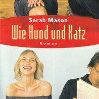 Buch - Sarah Mason - Wie Hund und Katz: Roman