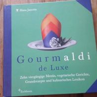 Gourmaldi de Luxe: Zehn viergängige Feinschmecker-Menüs von Hans Janotta