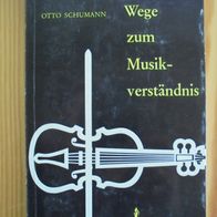 Wege zum Musikverständnis - Otto Schumann