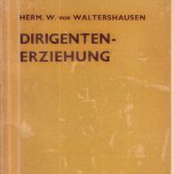 Hermann Wolfgang von Waltershausen - Dirigenten-Erziehung (Dirigentenerziehung)