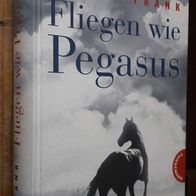 Fliegen wie Pegasus von Astrid Frank