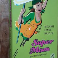 Super Mom - Ein Heldinnenroman von Hauser, Melanie L