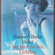 Sag jetzt nichts, Liebling " Goldmann Taschenbuch von Hanne-Vibeke Holst