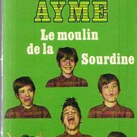 Le moulin de la Sourdine / Marcel Ayme / von 1970