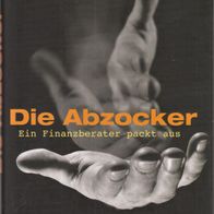 Buch - Till Freiberg - Die Abzocker: Ein Finanzberater packt aus