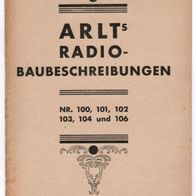 Arlt´s Radio-Baubeschreibungen Nr. 100, 101, 102, 103, 104 u. 106