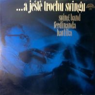 Swing Band Ferdinanda Havlíka - ...A Ješte Trochu Swingu LP 1981