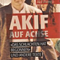 Akif Pirinçci - Akif auf Achse: »Das Schlachten hat begonnen« und andere Texte