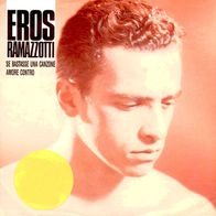 7"RAMAZZOTTI, Eros · Se Bastasse Una Canzone (RAR 1990)