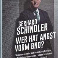 Gerhard Schindler - Wer hat Angst vorm BND?: Warum wir mehr Mut beim Kampf gegen die