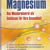 Dr. Carolyn Dean - Magnesium: Das Wundermineral als Schlüssel für Ihre Gesundheit NEU
